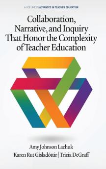 Collaboration Narrative and Inquiry  That Honor the Complexity of Teacher Education (hc)