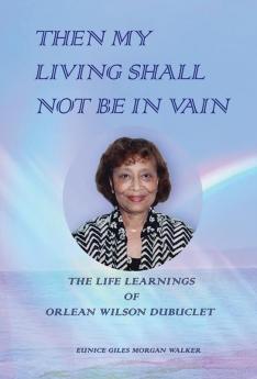 THEN MY LIVING SHALL NOT BE IN VAIN