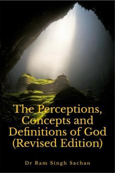 The Perceptions Concepts and Definitions of God (Revised Edition)