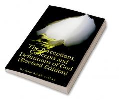 The Perceptions Concepts and Definitions of God (Revised Edition)