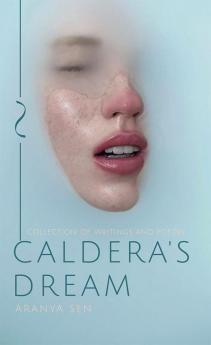 Caldera's Dream : Writings and Poetry