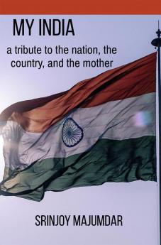 My India : a tribute to the nation the country and the mother.