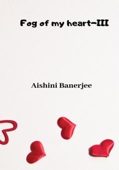 Fog of my heart - III