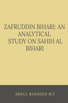 ZAFRUDDIN BIHARI: AN ANALYTICAL STUDY ON SAHIH AL BIHARI