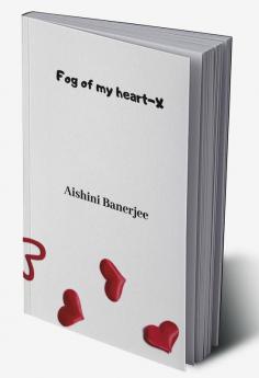 Fog of my heart - X