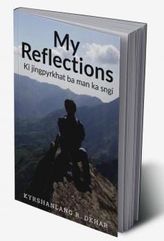 My Reflections : Ki jingpyrkhat ba man ka sngi