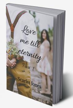 Love me till eternity - Part 1