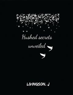 Hushed secrets unveiled