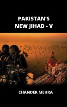 PAKISTAN’S NEW JIHAD - V