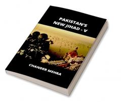 PAKISTAN’S NEW JIHAD - V