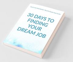 How To Get Your Dream Job In 30 Days : Want To Get Hired Quickly ? Play The Number Game To Win
