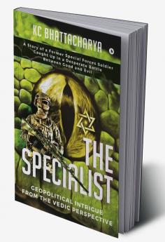 The Specialist : Geopolitical Intrigue From The Vedic Perspective