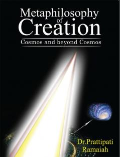 Metaphilosophy of Creation : Cosmos and beyond Cosmos