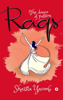 Raqs: The Dance Of Passion
