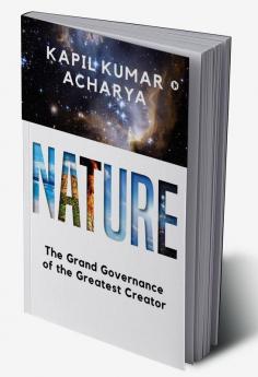 Nature : The Grand Governance of the Greatest Creator