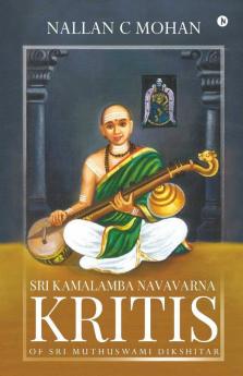 Sri Kamalamba Navavarna Kritis Of Sri Muthuswami Dikshitar