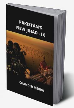 PAKISTAN’S NEW JIHAD - IX