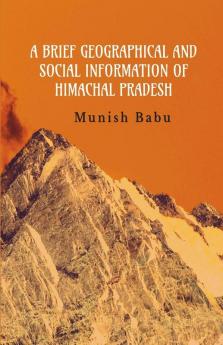A Brief Geographical And Social Information Of Himachal Pradesh