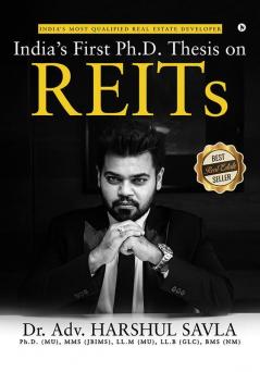 India’S First Ph.D. Thesis On Reits : India’S Most Qualified Real Estate Developer