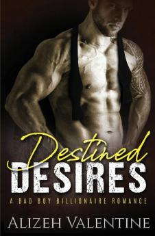 Destined Desires: A Bad Boy Billionaire Romance: 2 (Billionaire's Passion)