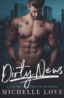 Dirty News: A Bad Boy Billionaire Romance: 1 (Dirty Network)