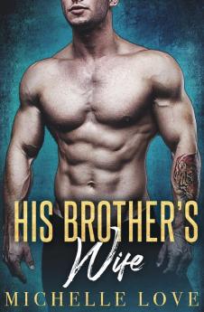 His Brother's Wife: A Billionaire Romance