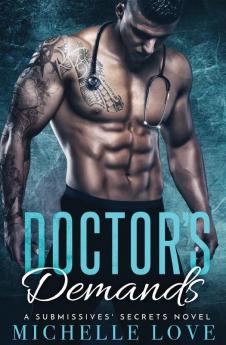 Doctor's Demands: Billionaire Romance: 2 (A Submissives' Secrets Novel)