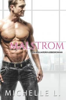 Malstrom: Ein-Milliardär-Liebesroman