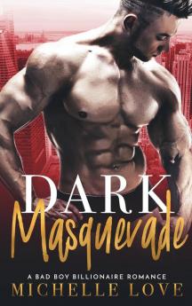 Dark Masquerade: A Bad Boy Billionaire Romance