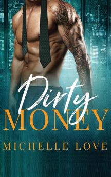 Dirty Money: A Billionaire Romance