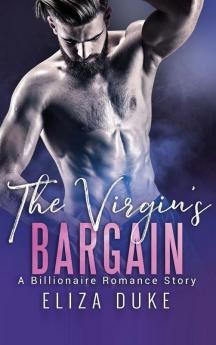 The Virgin's Bargain: A Billionaire Romance Story