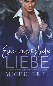 Eine unmögliche Liebe: Eine Romanze über die verbotene Liebe