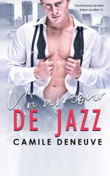 Un amour de Jazz: Une Romance de Noël: 3 (Saison Du Désir)