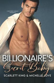 Billionaire's Secret Baby: A Second Chance Romance: 7 (Irresistible Brothers)