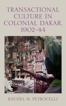 Transactional Culture in Colonial Dakar 1902-44