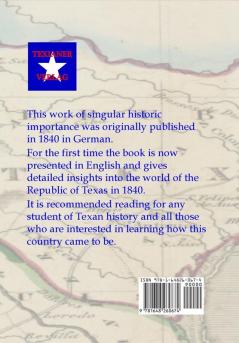 TEXAS 1840 - Origin and Current State of the New Independent State of Texas: A Contribution to the History / Statistics and Geography of this Century Collected in the Country Itself