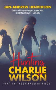 Hunting Charlie Wilson: (Revised and Updated): 2 (The Galhadrian Trilogy)