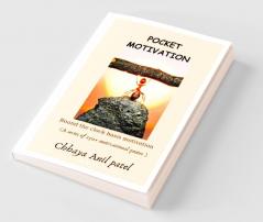 Pocket Motivation : Round the clock basis motivation