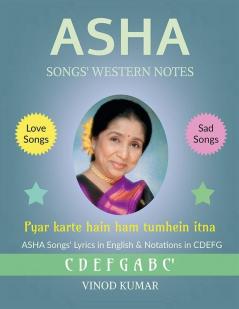 Asha Songs' Western Notes : Asha Songs' Lyrics In English And Notations In Cdefg