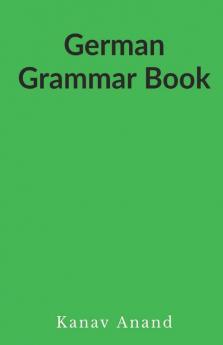 German Grammar Book / German Grammar Book : German Grammar Book