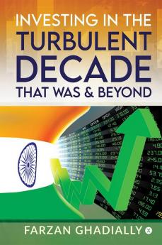 Investing in the Turbulent Decade that Was &amp; Beyond