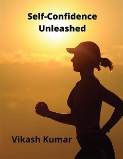 Self-Confidence Unleashed