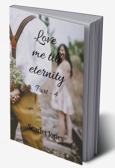 Love me till eternity - Part 4