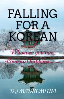 Falling for a Korean Whoever you are Love just happens...