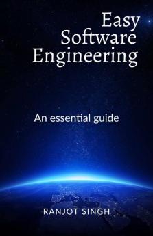 Easy Software Engineering: An Essential Guide