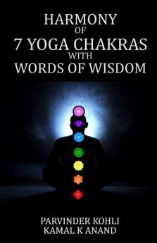 HARMONY OF 7 YOGA CHAKRAS WITH WORDS OF WISDOM
