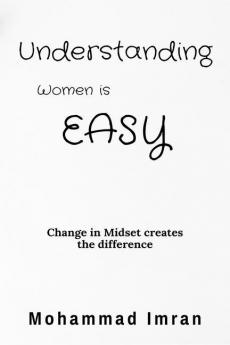 Understanding Women is Easy : Change in Mindset creates the difference