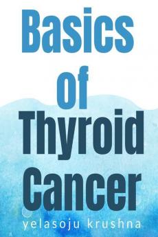 basics of thyroid cancer basics of thyroid cancer