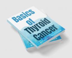 basics of thyroid cancer basics of thyroid cancer