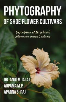 PHYTOGRAPHY OF SHOE FLOWER CULTIVARS : Description of 10 Selected Hibiscus rosa-sinensis L. Cultivars